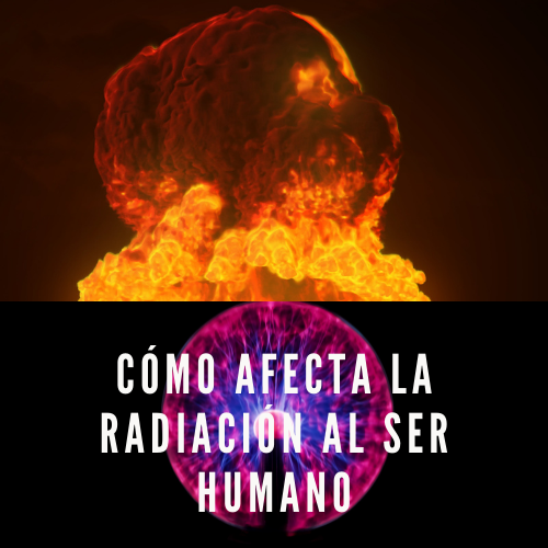 Cómo afecta la radiación al ser humano