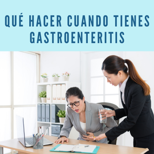 Qué hacer cuando tienes gastroenteritis